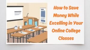 How to Save Money While Excelling in Your Online College Classes